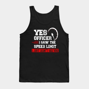 Yes Officer I Saw The Speed Limit Car Guy Car Enthusiast Tank Top